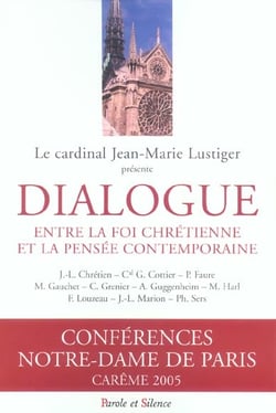 Dialogue entre la foi - conf de careme paris 2005