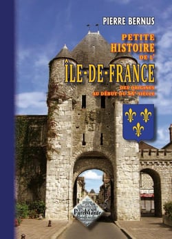Petite histoire de l'Ile-de-France des origines au début du XXe siècle