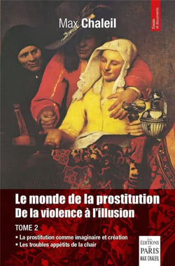 Le monde de la prostitution : de la violence à l'illusion Tome 2