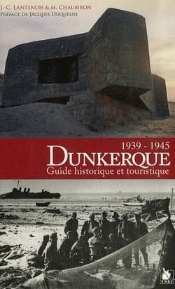 Dunkerque, 1939-1945 - guide historique et touristique