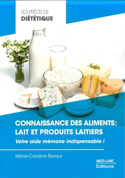 Les précis de diététique : Connaissance des aliments : Lait et produits laitiers - Votre aide mémoire indispensable !
