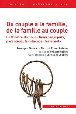 Du couple à la famille, de la famille au couple - le théâtre du nous : liens conjugaux, parentaux, familiaux et fraternels