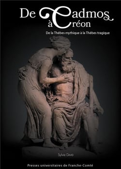 De Cadmos à Créon : de la Thèbes mythique à la Thèbes Tragique