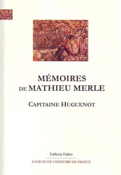 Mémoires de mathieu merle, capitaine huguenot