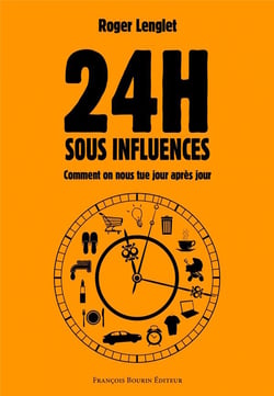 24 h sous influences - comment on nous tue jour après jour