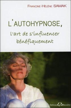 L'autohypnose, l'art de s'influencer bénéfiquement
