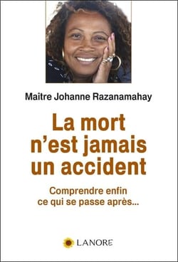 La mort n'est jamais un accident - comprendre enfin ce qui se passe après