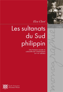 Les sultanats du Sud philippin : une histoire sociale et culturelle de l'islamisation (XVe -XXe siècles)