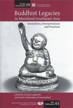 Buddhist legacies in mainland southeast Asia, mentalities, interpretations and practices