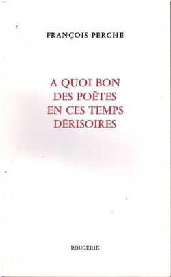 A quoi bon des poetes en ces temps derisoires