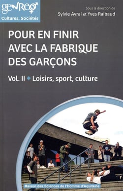 Pour en finir avec la fabrique des garçons Tome 2 - loisir, sport, culture