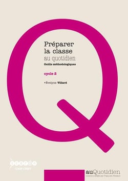Préparer la classe au quotidien - outils méthodologiques - cycle 2