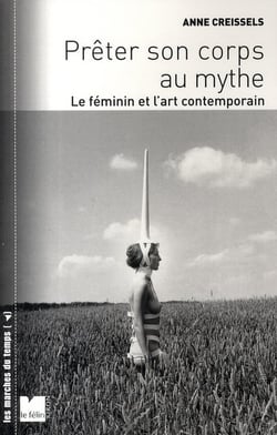 Prêter son corps au mythe - le féminin et l'art contemporain