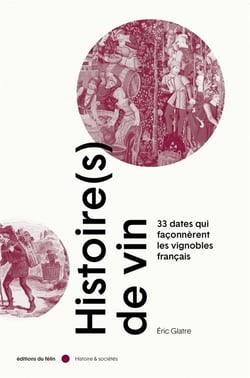 Histoire(s) de vin - les 36 grandes dates des vignobles français