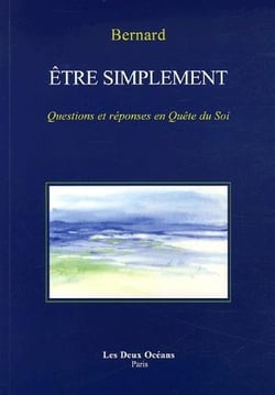 Être simplement - questions et réponses en quête de soi