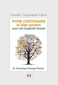 Vivre centenaire et bien portant - pour une longévité réussie