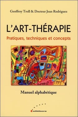 L'art-thérapie - pratiques, techniques et concepts