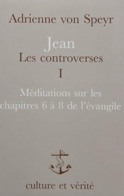 Jean, les controverses Tome 1 - méditations sur les chapitres 6 a 8 de l'évangile