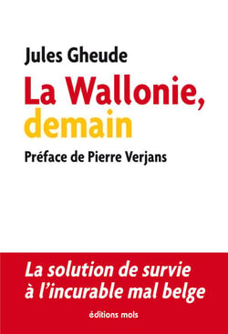 La Wallonie, demain - la solution de survie à l'incurable mal belge