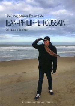Lire, voir, penser l'oeuvre de  Jean-Philippe Toussaint