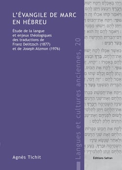 L'évangile de marc en hébreu - étude de la langue et enjeux théologiques des traductions de franz delitzsch (1877) et de joseph atzmon (1976)