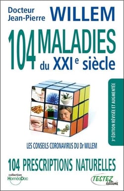 104 maladies du XXIe siècle - 104 prescriptions naturelles - Les conseils coronavirus du Dr Willem