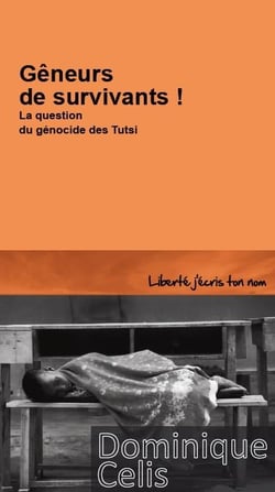 Gêneurs de survivants ! la question du génocide des Tutsi