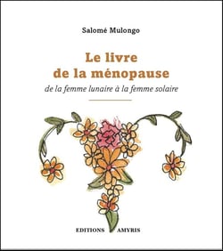Le livre de la ménopause : De la femme lunaire à la femme solaire