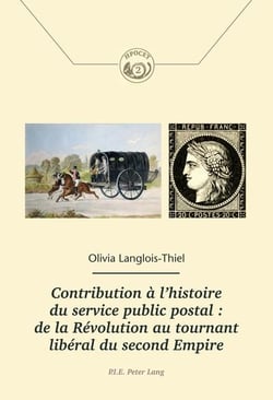 Contribution à l'histoire du service public postal : de la Révolution au tournant libéral du second : De la Révolution au tournant libéral du second Empire
