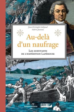 Au-delà du naufrage - sur les traces des survivants de l'expédition Lapérouse