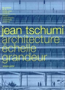 Jean Tschumi : Architecture échelle grandeur