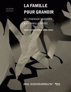 La famille pour grandir - de l'enfance cabossée à la famille rêvée