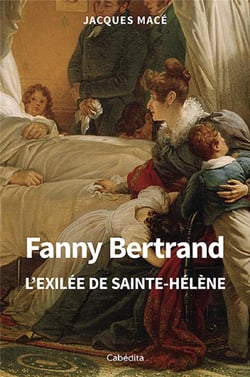 FANNY BERTRAND : L'EXILEE DE SAINTE-HELENE