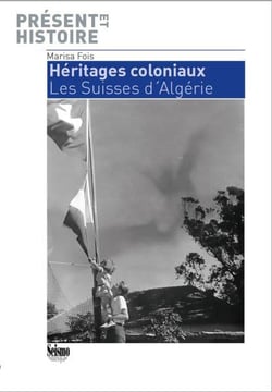 Héritages coloniaux - les Suisses d'Algérie