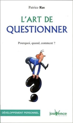 L'art de questionner - pourquoi, quand, comment ?