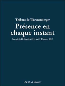 Présence en chaque instant - journal du 26 décembre 2012 au 31 décembre 2013