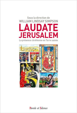 Laudate Jerusalem : la présence chrétienne en Terre sainte