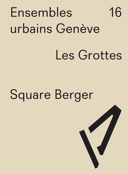 Ensembles urbains geneve 16 square berger. les grottes