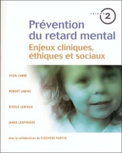 Prévention du retard mental Tome 2 - enjeux cliniques, éthiques et sociaux
