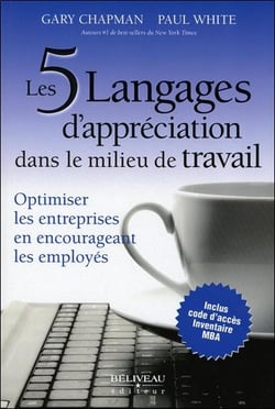 LES 5 LANGAGES D'APPRECIATION DANS LE MILIEU DE TRAVAIL : OPTIMISER LES ENTREPRISES EN ENCOURAGEANT