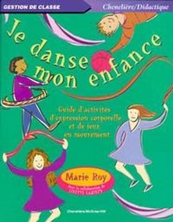 JE DANSE MON ENFANCE : GUIDE D'ACTIVITES D'EXPRESSION CORPORELLE ET DE JEUX EN MOUVEMENT