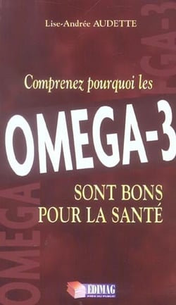 Comprenez pourquoi les omega-3 sont bons pour la sante