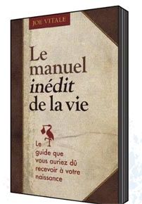 Le manuel inédit de la vie - le guide que vous auriez dû recevoir à votre naissance
