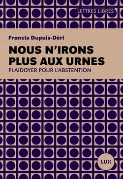 Nous n'irons plus aux urnes - essai sur l'abstention