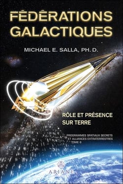 Fédérations galactiques : rôle et présence sur Terre - programmes spatiaux secrets et alliances extraterrestres Tome 6