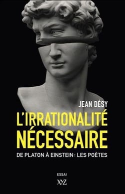L'irrationalité nécessaire - de Platon à Einstein : les poètes