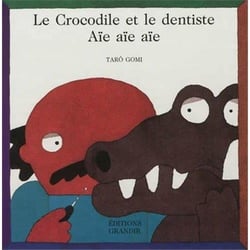 Le crocodile et le dentiste : aie, aie, aie