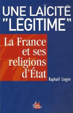 Une laïcité "légitime" : la France et ses religions d'Etat