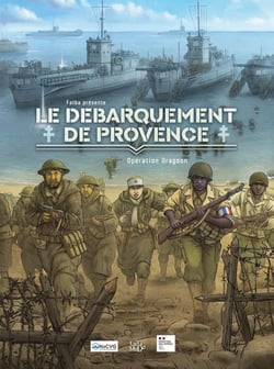 Le Débarquement de Provence : Opération Dragoon