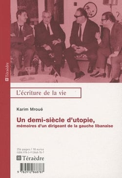 Un demi-siècle d'utopie, mémoires d'un dirigeant de la gauche libanaise